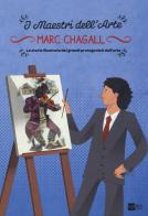 Marc Chagall. La storia illustrata dei grandi protagonisti dell'arte di Stefano Zuffi, Emanuele Del Medico edito da 24 Ore Cultura