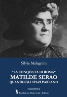 «La conquista di Roma» di Matilde Serao. Quando gli spazi parlano di Silvia Malagnini edito da Fondazione Mario Luzi