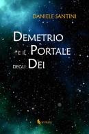 Demetrio e il portale degli dei di Daniele Santini edito da If Press