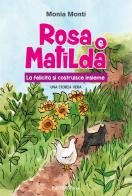 Rosa e Matilda la felicità si costruisce insieme di Monia Monti edito da EIFIS Editore