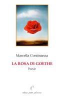 La rosa di Goethe di Marcella Continanza edito da Petite Plaisance