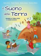 Il suono della terra. Con CD-Audio di Serena Zocca, Federico Parolini, Michela Anselmi edito da Mela Music