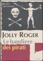 Jolly Roger. Le bandiere dei pirati di Renato Giovannoli edito da Medusa Edizioni