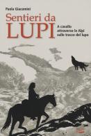 Sentieri da lupi. A cavallo attraverso le Alpi sulle tracce del lupo di Paola Giacomini edito da Blu Edizioni