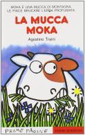 La mucca Moka. Stampatello maiuscolo di Agostino Traini edito da Emme Edizioni