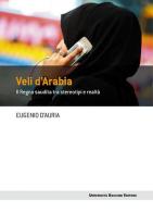 Veli d'Arabia. Il Regno saudita tra stereotipi e realtà di Eugenio D'Auria edito da Università Bocconi Editore