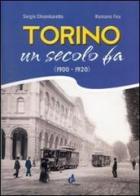 Torino un secolo fa 1900-1920 di Sergio Chiambaretta, Romano Fea edito da Il Punto PiemonteinBancarella