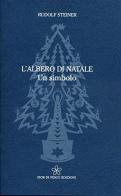 L' albero di Natale. Un simbolo di Rudolf Steiner edito da Fior di Pesco