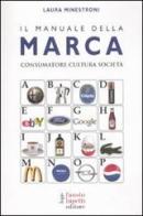 Il manuale della marca. Consumatore cultura società di Laura Minestroni edito da Fausto Lupetti Editore