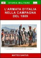 L' armata d'Italia nella campagna del 1809 di Matteo Santus edito da Chillemi