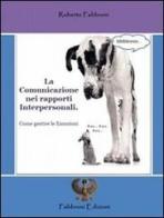 La comunicazione nei rapporti interpersonali. Come gestire le emozioni di Roberto Fabbroni edito da Fabbroni Edizioni