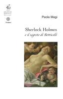 Sherlock Holmes e il segreto di Botticelli di Paola Magi edito da Edizioni Archivio Dedalus