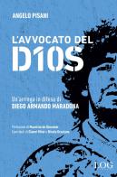 L' avvocato del dios. Un'arringa in difesa di Diego Armando Maradona di Angelo Pisani edito da LOG (Milano)