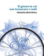 Il giorno in cui non tornarono i conti di Ermanno Bencivenga edito da MdS Editore