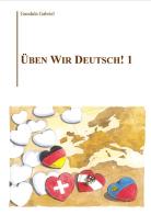 Üben wir Deutsch! vol.1 di Gabriel Gundula edito da Volta la Carta