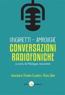 Conversazioni radiofoniche. Propos improvisés di Giuseppe Ungaretti, Jean Amrouche edito da Universosud