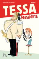 Tessa presidente di Susanna Mattiangeli edito da Il Castoro