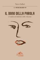 Il dono della parola. L'oralità nel labirinto delle relazioni di Marco Dallari edito da Pensa Multimedia