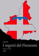 I segreti del Piemonte 2023 edito da Rudis Edizioni