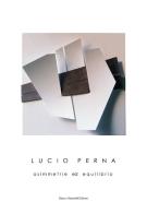 Lucio Perna. Asimmetrie ed equilibrio. Ediz. illustrata di Lucio Perna edito da Sabatelli