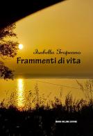 Frammenti di vita.... Versi e poesia di Isabella Tropeano edito da Mario Vallone