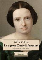 La signora Zant e il fantasma di Wilkie Collins edito da Ripostes
