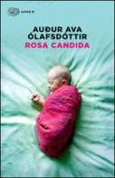 Rosa candida di Audur Ava Ólafsdóttir edito da Einaudi