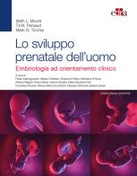Lo sviluppo prenatale dell'uomo. Embriologia ad orientamento clinico di Keith L. Moore, T. V. Persaud, Mark G. Torchia edito da Edra