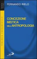 Concezione mistica dell'antropologia di Fernando Rielo edito da San Paolo Edizioni