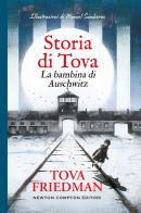 Storia di Tova. La bambina di Auschwitz di Tova Friedman edito da Newton Compton Editori
