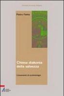 Chiesa, diakonia della salvezza. Lineamenti di ecclesiologia di Pietro Fietta edito da EMP