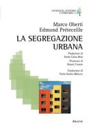 La segregazione urbana di Marco Oberti, Edmond Préteceille edito da Aracne