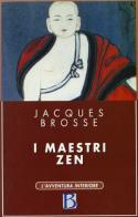 I maestri zen di Jacques Brosse edito da Borla