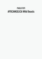 Apocangelica wild beasts di Paolo Foti edito da StreetLib