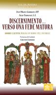 Discernimento... Verso una fede matura. Amoris Laetitia insegna un nuovo stile pastorale di Jean-Miguel Garrigues, Alain Thomasset edito da Libreria Editrice Vaticana