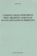 L' elenco degli istrumenti dell'Archivio comunale di San Giovanni in Persiceto di Mario Fanti edito da Forni