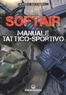 Softair. Manuale tattico-sportivo di Fabrizio Bucciarelli edito da Edizioni Mediterranee