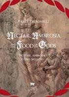 Nectar, Ambrosia and the food of the gods-Nèttare, ambrosia e cibo degli dei di Fabio Patronelli edito da Youcanprint