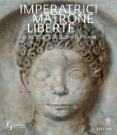 Imperatrici, matrone, liberte. Volti e segreti delle donne romane edito da Sillabe