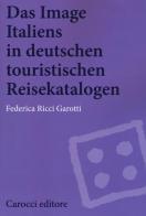 Das image Italiens in deutschen touristischen reisekatalogen di Federica Ricci Garotti edito da Carocci