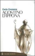 Agostino d'Ippona di Carlo Cremona edito da Bompiani