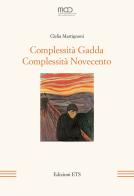 Complessità Gadda. Complessità Novecento di Clelia Martignoni edito da Edizioni ETS