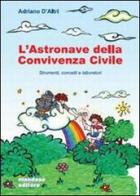 L' astronave della convivenza civile. Strumenti, concetti e laboratorio. Per le Scuole superiori di Adriano D'Altri edito da Mandese