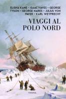 Viaggi celebri al Polo Nord edito da Edizioni Theoria