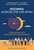 Insomnia across the life-span. Clinical practice and research perspectives di Raffaele Manni, Lino Nobili, Laura Palagini edito da Minerva Medica