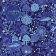 Meravigliosa natura. Ediz. a colori di Nathalie Béreau edito da Franco Cosimo Panini