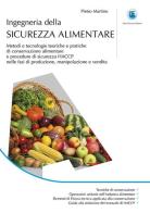 Ingegneria della sicurezza alimentare. Metodi e tecnologie teoriche e pratiche di conservazione alimentare e procedure di sicurezza HACCP nelle fasi di produzione, m di Pietro Martino edito da Flaccovio Dario