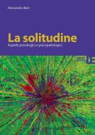 La solitudine. Aspetti psicologici e psicopatologici di Alessandro Bani edito da Debatte