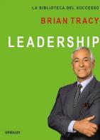 Leadership di Brian Tracy edito da Gribaudi