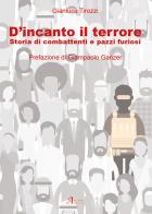 D'incanto il terrore. Storia di combattimenti e pazzi furiosi di Gianluca Tirozzi edito da A.CAR.